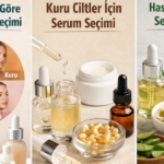 Cilt Tipine Göre Serum Seçimi: Doğru Serum Nasıl Seçilir? | Markefon
